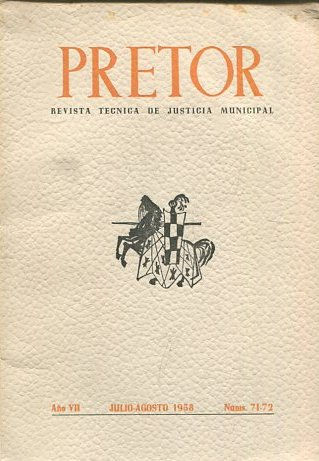 PRETOR. REVISTA TECNICA DE JUSTICIA MUNICIPAL. AÑO VII.  JULIO-AGOSTO 1958. NUM. 71-72.