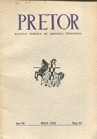 PRETOR. REVISTA TECNICA DE JUSTICIA MUNICIPAL. AÑO VII. MAYO 1958. NUM. 69.