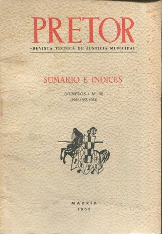 PRETOR. REVISTA TECNICA DE JUSTICIA MUNICIPAL. SUMARIO E INDICES (NUMEROS 1 AL 28) (1952-1953-1954).