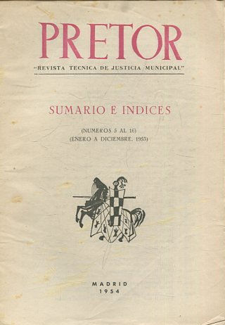 PRETOR. REVISTA TECNICA DE JUSTICIA MUNICIPAL. SUMARIO E INDICES (NUMEROS 5 AL 16) ENERO A DICIEMBRE 1953.