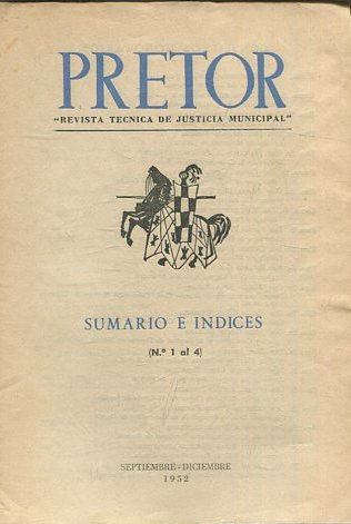 PRETOR. REVISTA TECNICA DE JUSTICIA MUNICIPAL. SUMARIO E INDICES (NUMEROS 1 AL 4) SEPTIEMBRE-DICIEMBRE 1952.