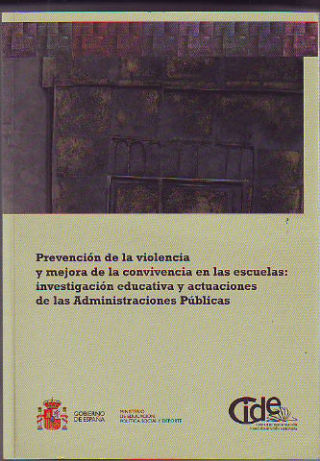 PREVENCION DE LA VIOLENCIA Y MEJORA DE LA CONVIVENCIA EN LAS ESCUELAS: INVESTIGACION EDUCATIVA Y ACTUACIONES DE LAS ADMINISTRACIONES PUBLICAS.