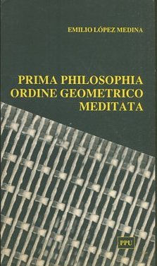 PRIMA PHILOSOPHIA ORDINE GEOMETRICO MEDITATA.