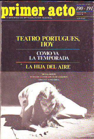 PRIMER ACTO. CUADERNOS DE INVESTIGACION TEATRAL. NUMERO DOBLE 190-191. TEATRO PORTUGUES, HOY. COMO VA LA TEMPORADA. LA HIJA DEL AIRE.