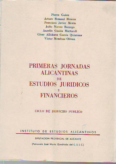 PRIMERAS JORNADAS ALICANTINAS DE ESTUDIOS JURIDICOS Y FINANCIEROS. CICLO DE DERECHO PUBLICO.