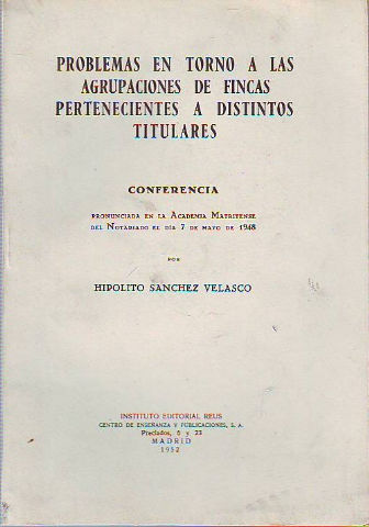 PROBLEMAS EN TORNO A LAS AGRUPACIONES DE FINCAS PERTENECIENTES A DISTINTOS TITULARES.