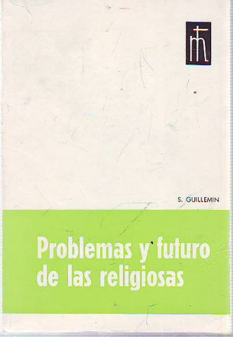 PROBLEMAS Y FUTURO DE LAS RELIGIOSAS. CONFERENCIAS Y TESTIMONIOS.