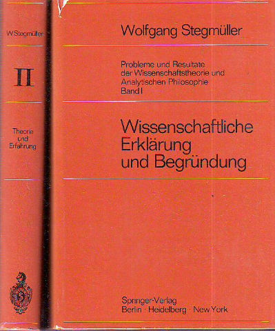 PROBLEME UND RESULTATE DER WISSENSCHAFTSTHEORIE UND ANALYTISCHEN PHILOSOPIE. BAN I: WISSENSCHAFTLICHE ERKLARUNG UND BEGRUNDUNG. BAND 2: THEORIE UND ERFAHRUNG.