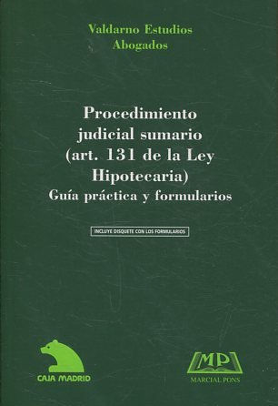 PROCEDIMIENTO JUDICIAL SUMARIO (ART. 131 DE LA LEY HIPOTECARIA) GUIA PRACTICA Y FPRMULARIOS + DISQUETE.