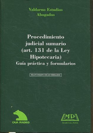 PROCEDIMIENTO JUDICIAL SUMARIO (ART. 131 DE LA LEY HIPOTECARIA) GUIA PRACTICA Y FPRMULARIOS + DISQUETE.