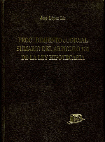 PROCEDIMIENTO JUDICIAL SUMARIO DEL ARTICULO 131 DE LA LEY HIPOTECARIA. DESARROLLO PRACTICO DEL PROCEDIMIENTO TRAS SU REFORMA POR LEY DE 14 DE MAYO DE 1986.