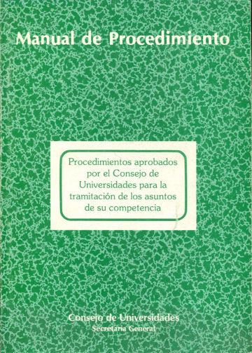 PROCEDIMIENTOS APROBADOS POR EL CONSEJO DE UNIVERSIDAD PARA LA TRAMITACION DE LOS ASUNTOS DE SU COMPETENCIA.