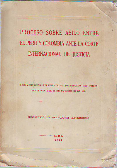 PROCESO SOBRE ASILO ENTRE EL PERU Y COLOMBIA ANTE LA CORTE INTERNACIONAL DE JUSTICIA.