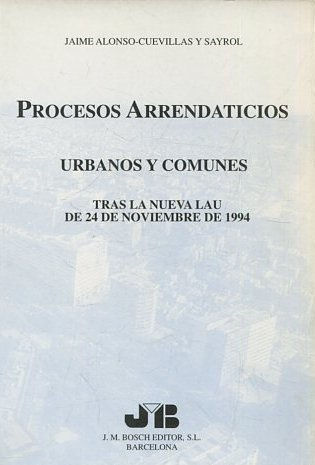 PROCESOS ARRENDATICIOS. URBANOS Y COMUNES. TRAS LA NUEVA LAU DE 24 DE NOVIEMBRE DE 1994.