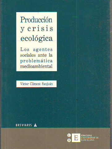 PRODUCCION Y CRISIS ECOLOGICA. LOS AGENTES SOCIALES ANTE LA PROBLEMÁTICA MEDIOAMBIENTAL.