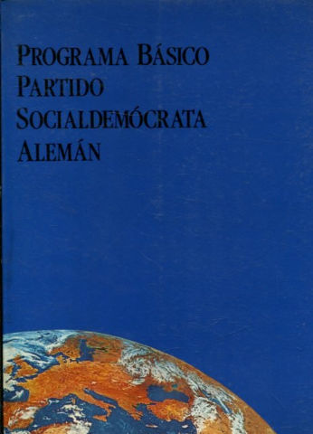 PROGRAMA BASCIO PARTIDO SOCIALDEMOCRATA ALEMAN, ACEPTADO EN EL CONGRESO EXTRAORDINARIO CELEBRADO EN BERLIN EN DICIEMBRE DE 1989.