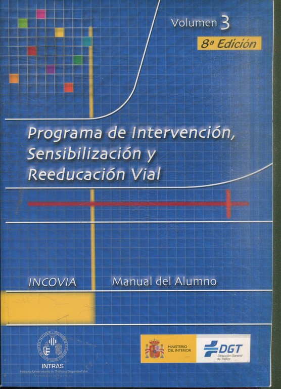 PROGRAMA DE INTERVENCION, SENSIBILIZACION Y REEDUCACION VIAL.  VOL. 3: MANUAL DEL ALUMNO.