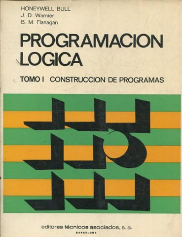 PROGRAMACION LOGICA.  I: CONSTRUCCION DE PROGRAMAs.  II: EXPLOTACION DE LOS DADOS.