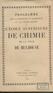 PROGRAMME DES CONDITIONS D'ADMISSION ET DE L'ENSEIGNEMENT A L'ECOLE SUPERIEURE DE CHIMIE DE LA VILLE DE MULHOUSE.