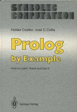 PROLOG BY EXAMPLE. HOW TO LEARN, TEACH AND USE IT.