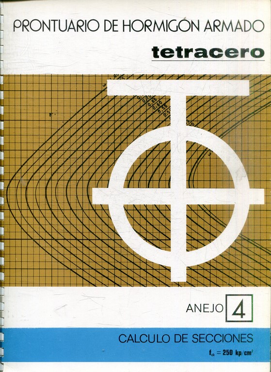 PRONTUARIO DE HORMIGON ARMADO. TETRACERO. ANEJO 4. CALCULO DE SECCIONES.