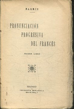 PRONUNCIACION PROGRESIVA DEL FRANCES PRIMER LIBRO.