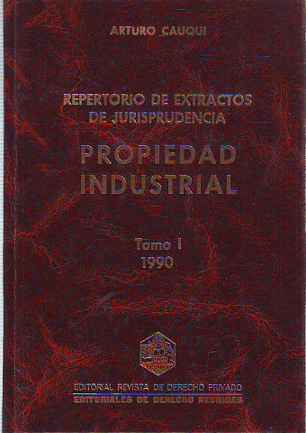 PROPIEDAD INDUSTRIAL. REPERTORIO DE EXTRACTOS DE JURISPRUDENCIA. TOMO I 1990.