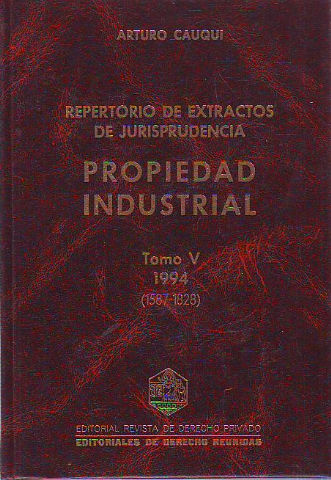 PROPIEDAD INDUSTRIAL. REPERTORIO DE EXTRACTOS DE JURISPRUDENCIA. TOMO 5, 1994 (1587-1828).