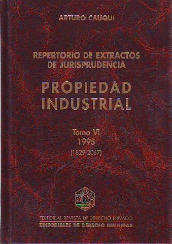 PROPIEDAD INDUSTRIAL. REPERTORIO DE EXTRACTOS DE JURISPRUDENCIA. TOMO VI, 1995 (1829-2067).