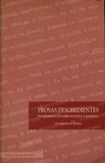 PROSAS DESOBEDIENTES. INCONTINENCIAS SOBRE POLITICA Y SOCIEDAD.