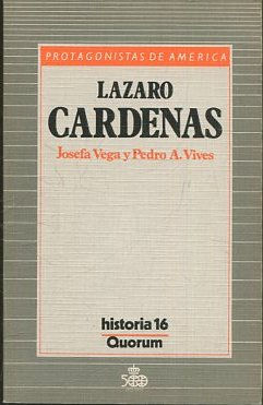 PROTAGONISTAS DE AMERICA. LAZARO CARDENAS.