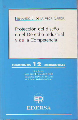 PROTECCION DEL DISEÑO EN EL DERECHO INDUSTRIAL Y DE LA COMPETENCIA.