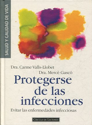 PROTEGERSE DE LAS INfECCION. EViTAR LAS ENFERMEDADES INFECCIOSAS