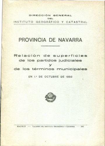 PROVINCIA DE NAVARRA. RELACION DE SUPERFICIES DE LOS PARTIDOS JUDICIALES Y DE LOS TERMINOS MUNICIPALES EN 1º DE OCTUBRE DE 1950.