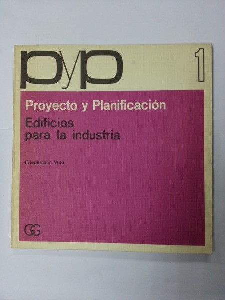 Proyecto y planificacion: Edificios para la industria. Tomo 1