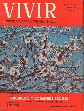 PSCICOANALISIS Y DESVIACIONES SEXUALES Y OTROS ARTICULOS DE GRAN INTERES. VIVIR CONSEJOS PARA VIVIR CON SALUD. Nº 124, Marzo/ Abril 1974.