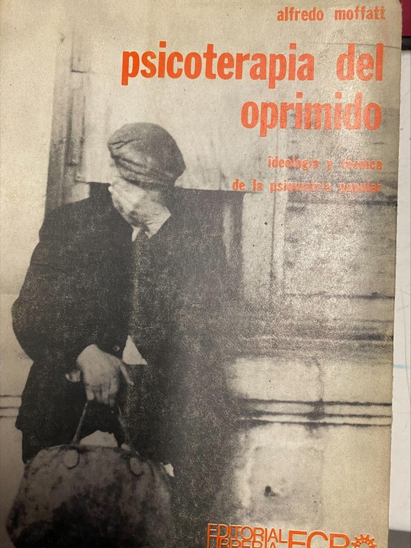 PSICOTERAPIA DEL OPRIMIDO. IDEOLOGIA Y TECNICA DE LA PSIQUIATRIA POPULAR.