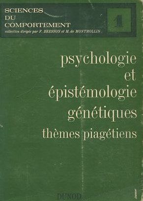 PSYCHOLOGIE ET EPISTEMOLOGIE GENETIQUES.