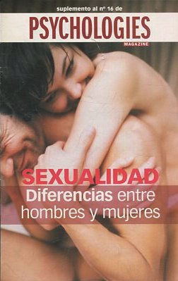 PSYCHOLOGIES MAGAZINE Nº 16. SEXUALIDAD. DIFERENCIAS ENTRE HOMBRES Y MUJERES.