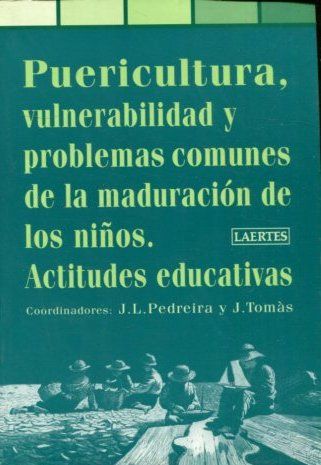 PUERICULTURA, VULNERABILIDAD Y PROBLEMAS COMUNES DE LA MADURACION DE LOS NIÑOS. ACTITUDES EDUCATIVAS.