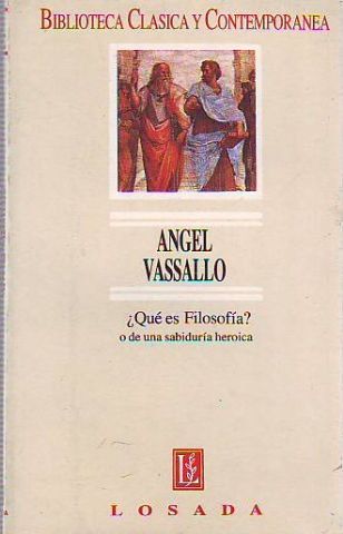 ¿QUÉ ES FILOSOFIA? O DE UNA SABIDURIA HEROICA.