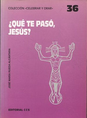 ¿QUÉ TE PASO, JESUS?