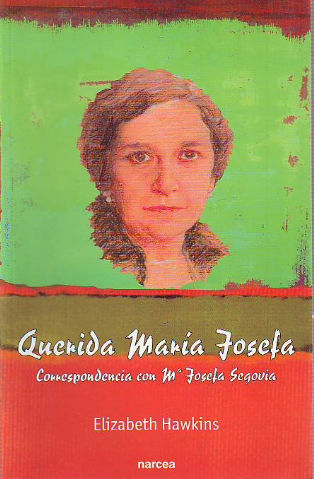 QUERIDA MARIA JOSEFA. CORRESPONDENCIA CON Mª JOSEFA SEGOVIA.