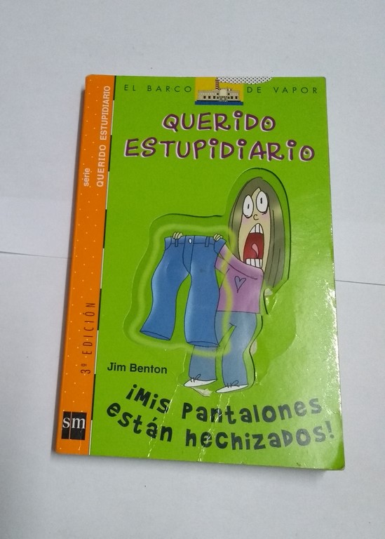 Querido estupidiario. ¡Mis pantalones están hechizados!