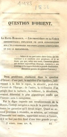 QUESTION D'ORIENTE. LE HATTI-HUMAION. LES FRONTIERES DE LA GRECE CONTINENTALE; INFLUENCE DE LEUR CONSTITUTION SUR L'ETAT ORDINAIRE DES POPULATIONS LIMITROPHES ET SUR LE BRIGANDANCE.