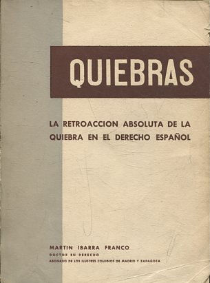 QUIEBRAS. LA RETROACCION ABSOLUTA DE LA QUIEBRA EN EL DERECHO ESPAÑOL.