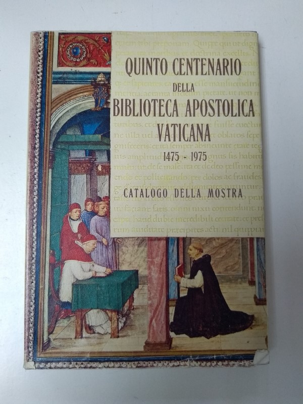 Quinto centenario Della biblioteca Apostolica Vaticana 1475 – 1975. Catalogo della Mostra