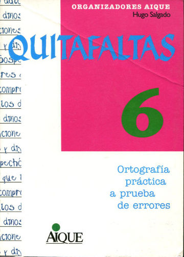 QUITAFALTAS 6. ORTOGRAFIA PRACTICA A PRUEBA DE ERRORES.