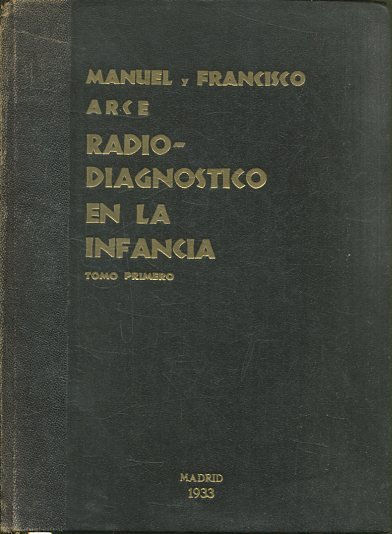 RADIODIAGNOSTICO EN LA INFANCIA. TOMO PRIMERO: PELVIS Y EXTREMIDAD INFERIOR.