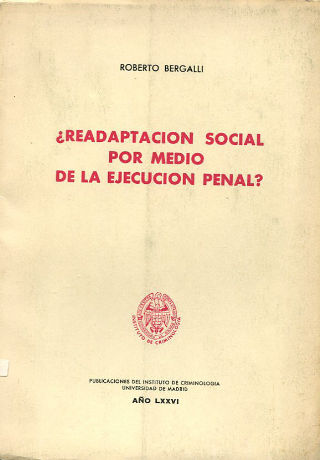 ¿READAPTACIÓN SOCIAL POR MEDIO DE LA EJECUCIÓN PENAL? NOTAS A PROPÓSITO DE LA LEY PENITENCIARIA NACIONAL ARGENTINA Y DEL PROYECTO DE REFORMAS A LA PARTE GENERAL DEL CÓDIGO PENAL (1974).